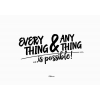 #072 Every thing & any thing is possible