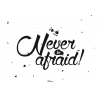#081 Never be afraid