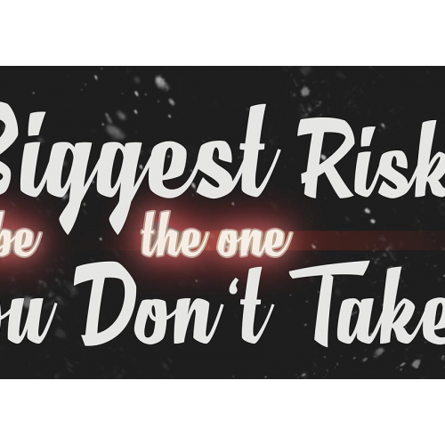 #007 Your biggest risk will be the one you