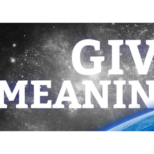 #009 Give life a meaning