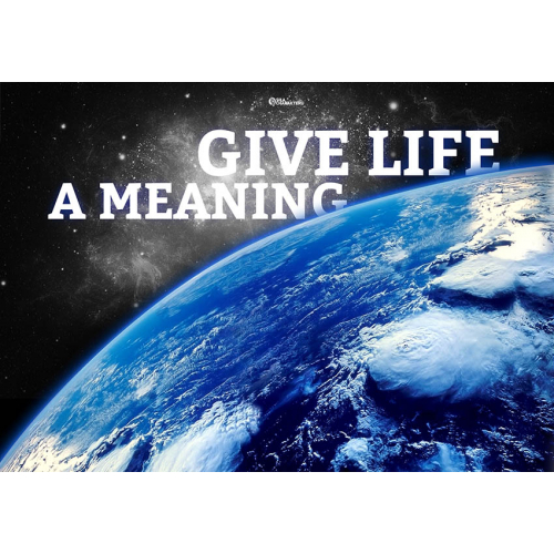 #009 Give life a meaning