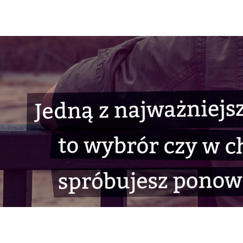 #034 Jedną z najtrudniejszych decyzji jakie musisz podjąć w życiu to wybór