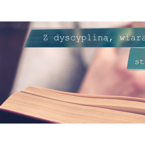 #056 Z dyscypliną, wiarą i dobrą wiedzą