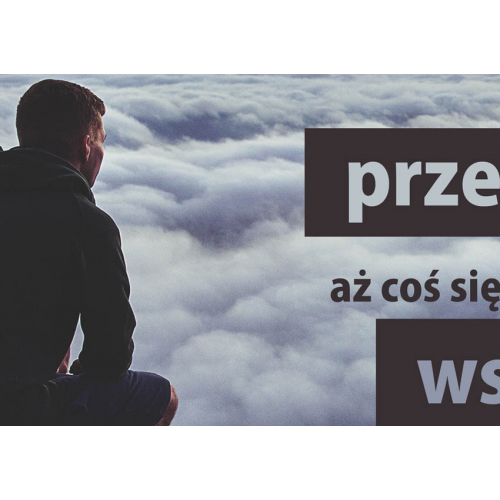 #093 Przestań czekać aż coś się zmieni