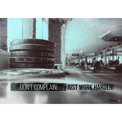 #104 Dont complain; just work harder